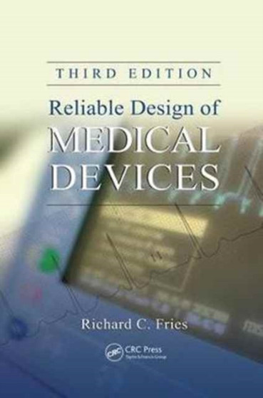 Reliable Design of Medical Devices by Richard C. Fries - Paperback