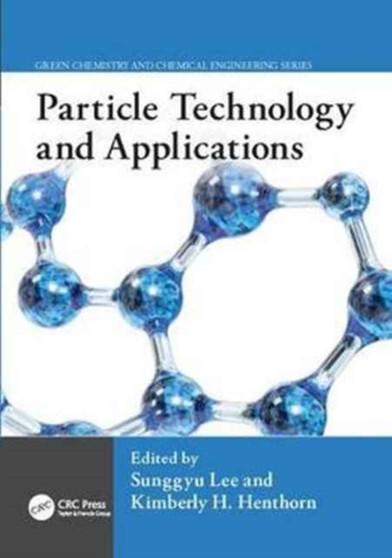 Particle Technology and Applications by Sunggyu Lee - Paperback
