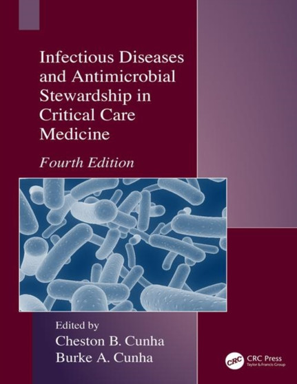 Infectious Diseases and Antimicrobial Stewardship in Critical Care Medicine by Cheston B. Cunha - Hardback