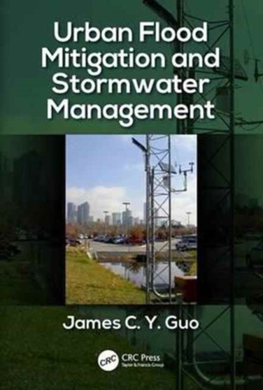 Urban Flood Mitigation and Stormwater Management by James C Y Guo - Hardback