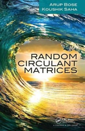 Random Circulant Matrices by Arup Bose - Hardback