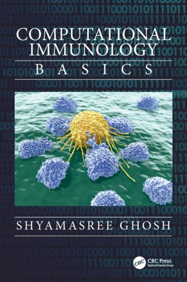 Computational Immunology : Basics by Shyamasree Ghosh - Hardback