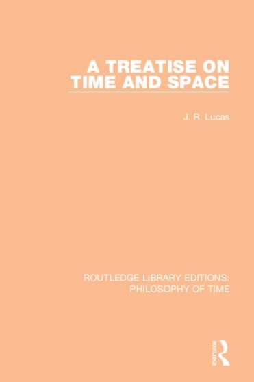 A Treatise on Time and Space by J.R. Lucas - Hardback