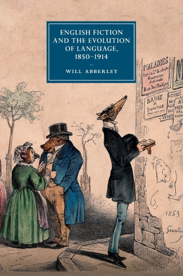 English Fiction and the Evolution of Language, 1850-1914 by Will Abberley - Paperback