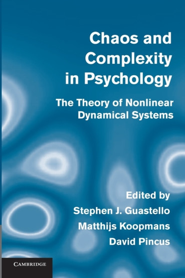 Chaos and Complexity in Psychology : The Theory of Nonlinear Dynamical Systems by Stephen J. Guastello - Paperback
