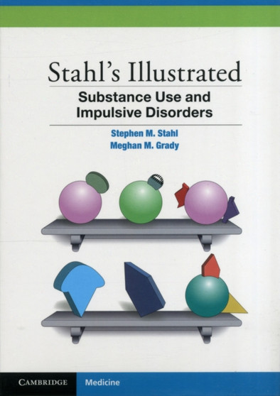 Stahl's Illustrated Substance Use and Impulsive Disorders by Stephen M. Stahl - Paperback