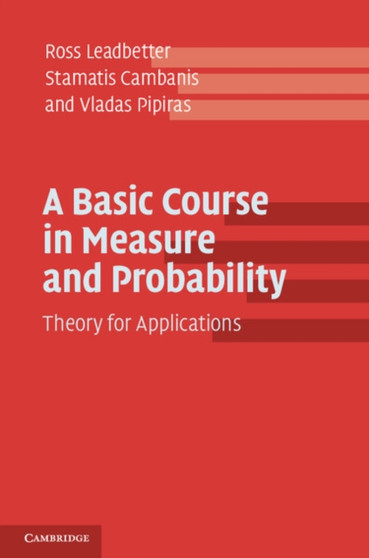 A Basic Course in Measure and Probability : Theory for Applications by Ross Leadbetter - Paperback