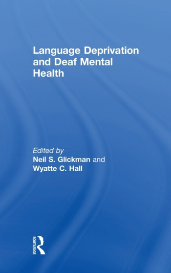 Language Deprivation and Deaf Mental Health by Neil S. Glickman - Hardback