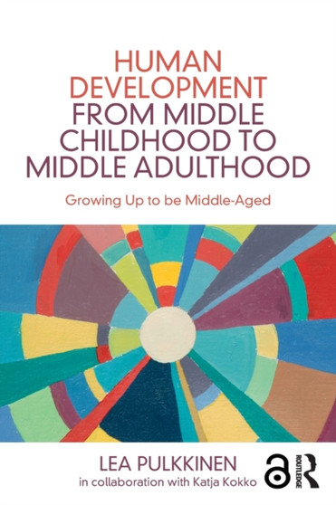 Human Development from Middle Childhood to Middle Adulthood : Growing Up to be Middle-Aged by Lea Pulkkinen - Paperback