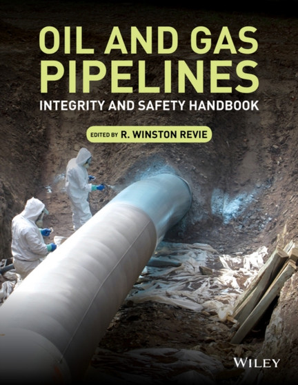 Oil and Gas Pipelines : Integrity and Safety Handbook by R.Winston Revie - Hardback