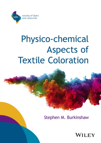Physico-chemical Aspects of Textile Coloration by Stephen M. Burkinshaw - Hardback