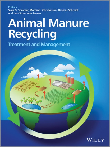 Animal Manure Recycling : Treatment and Management by Sven G. Denmark) Sommer - Hardback