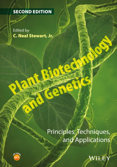 Plant Biotechnology and Genetics : Principles, Techniques, and Applications by C.Neal Jr. Stewart - Hardback