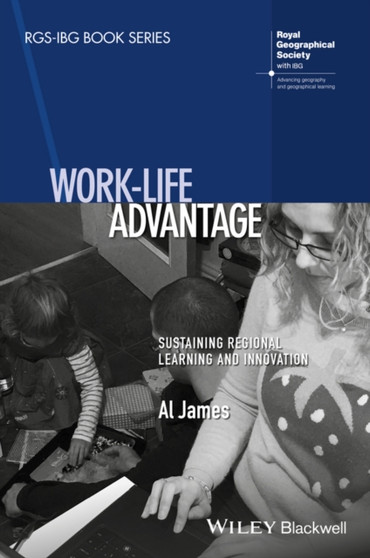 Work-Life Advantage : Sustaining Regional Learning and Innovation by Al James - Paperback