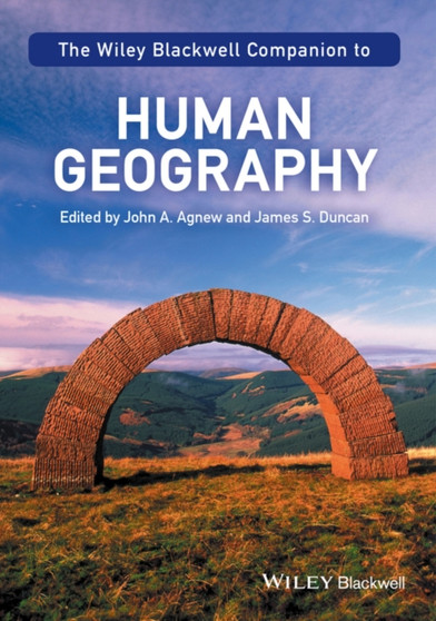 The Wiley-Blackwell Companion to Human Geography by John A. Agnew - Paperback