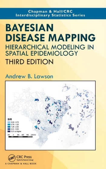 Bayesian Disease Mapping : Hierarchical Modeling in Spatial Epidemiology, Third Edition by Andrew B. Lawson - Hardback