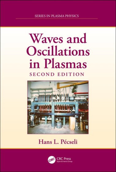 Waves and Oscillations in Plasmas by Hans L. Pecseli - Hardback