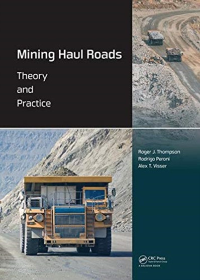 Mining Haul Roads : Theory and Practice by Roger Thompson - Hardback
