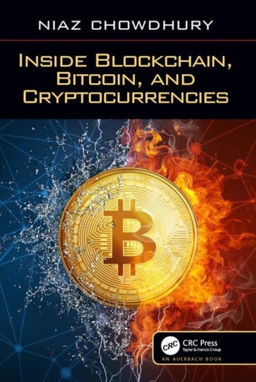 Inside Blockchain, Bitcoin, and Cryptocurrencies by Niaz Chowdhury - Hardback