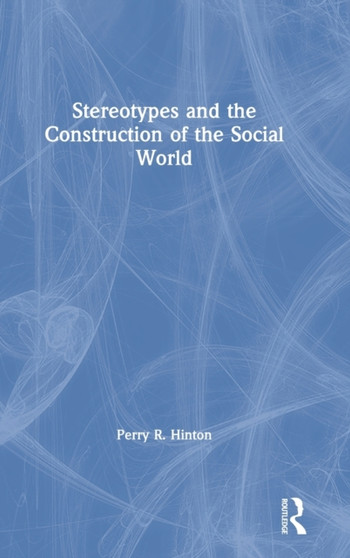 Stereotypes and the Construction of the Social World by Perry R. Hinton - Hardback