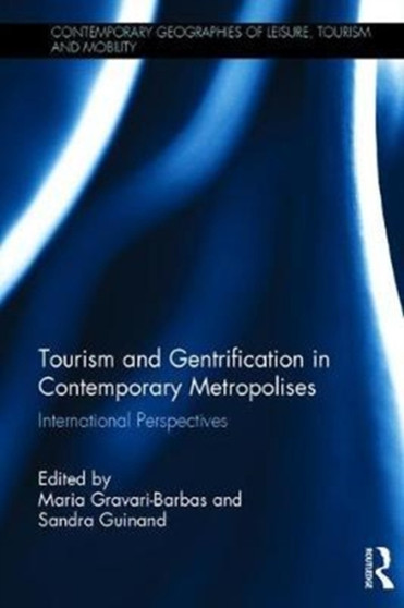 Tourism and Gentrification in Contemporary Metropolises : International Perspectives by Maria Gravari-Barbas - Hardback