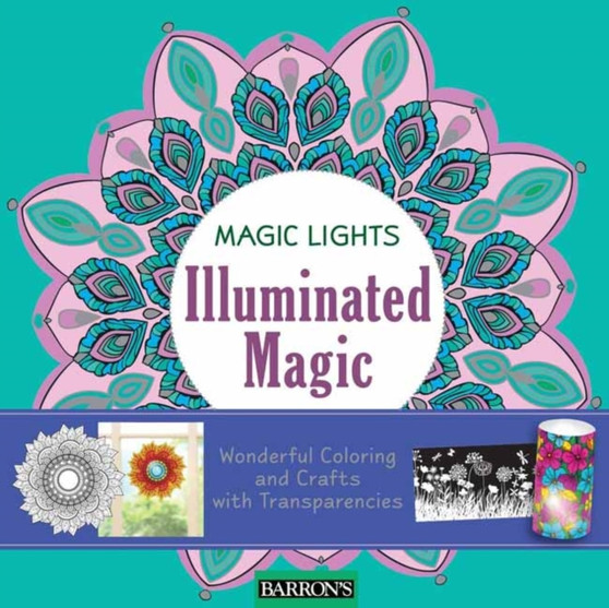 Illuminated Magic : Wonderful Coloring and Crafts with Transparencies by arsEdition - Paperback