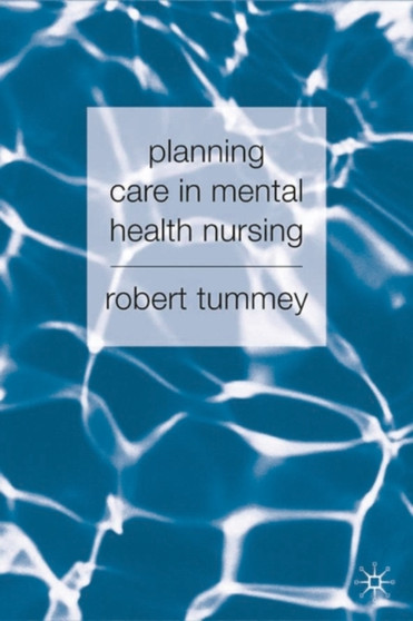 Planning Care in Mental Health Nursing by Robert Tummey - Paperback