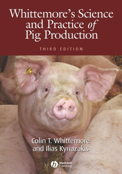 Whittemore's Science and Practice of Pig Production by Colin T. Whittemore - Hardback