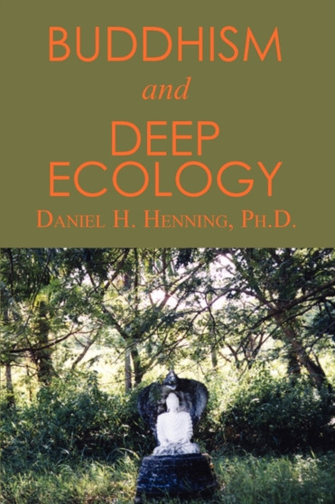 Buddhism and Deep Ecology by Daniel H. Henning - Paperback