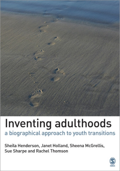 Inventing Adulthoods : A Biographical Approach to Youth Transitions by Sheila J. Henderson - Paperback
