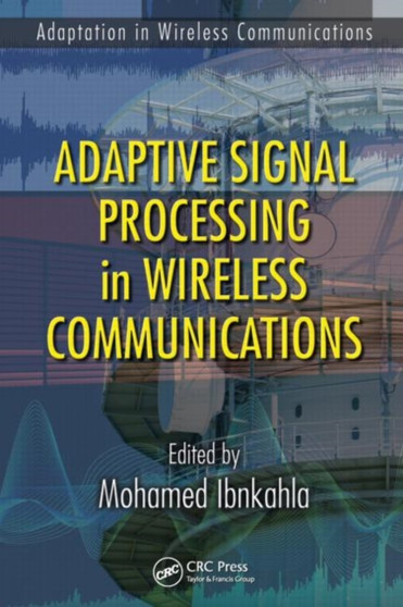 Adaptive Signal Processing in Wireless Communications by Mohamed Ibnkahla - Hardback