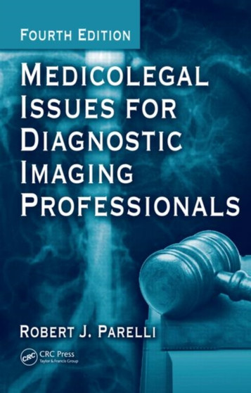 Medicolegal Issues for Diagnostic Imaging Professionals by Robert J. Parelli - Hardback