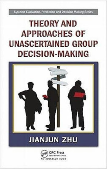 Theory and Approaches of Unascertained Group Decision-Making by Jianjun Zhu - Hardback