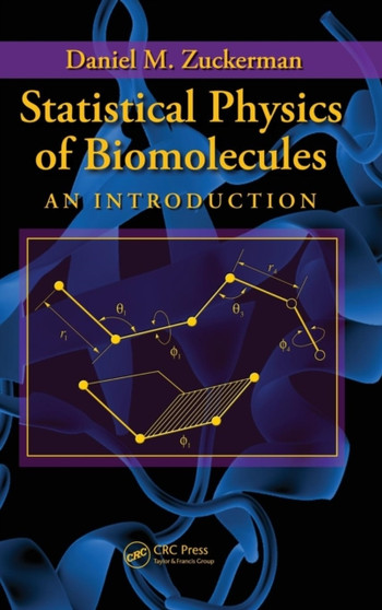 Statistical Physics of Biomolecules : An Introduction by Daniel M. Zuckerman - Hardback