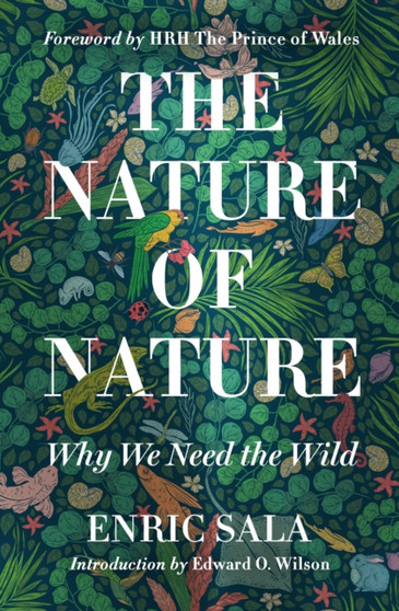 Nature of Nature : Why We Need The Wild by Enric Sala - Hardback
