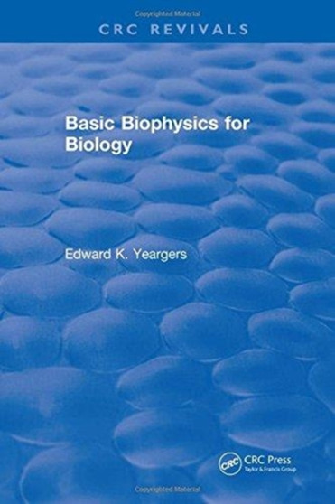 Basic Biophysics for Biology by Edward K.Ph.D Yeargers - Hardback
