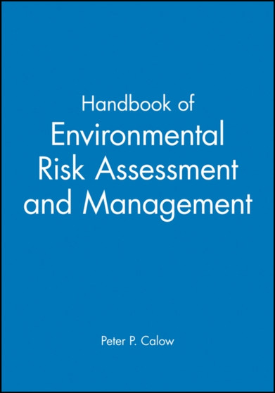 Handbook of Environmental Risk Assessment and Management by Peter P. Calow - Hardback