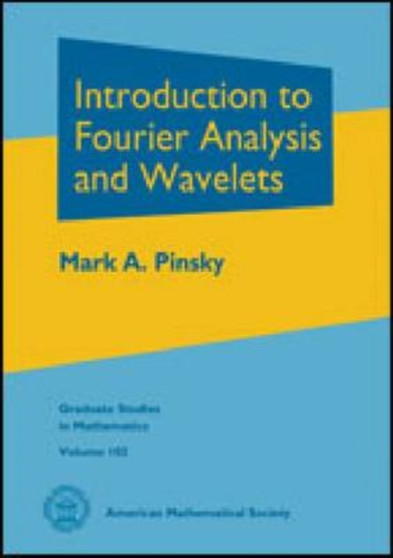 Introduction to Fourier Analysis and Wavelets by Mark A. Pinsky - Hardback