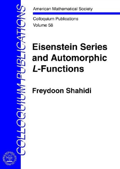 Eisenstein Series and Automorphic L-functions by Freydoon Shahidi: - Hardback
