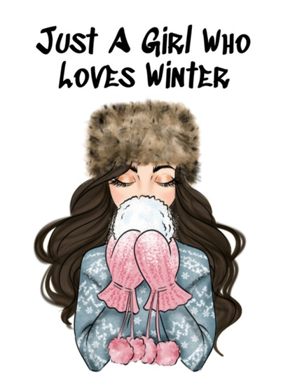Just A Girl Who Loves Winter : Snow Journal To Write In Notes, Goals, Priorities, Holiday Pumpkin Spice & Maple Recipes, Celebration Poems & Verses & Quotes, Conversation Starters, Dreams, Prayer, Gra by Maple Harvest - Paperback