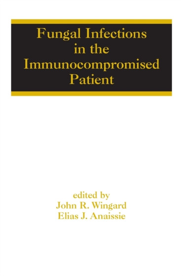 Fungal Infections in the Immunocompromised Patient by John R. Wingard - Hardback