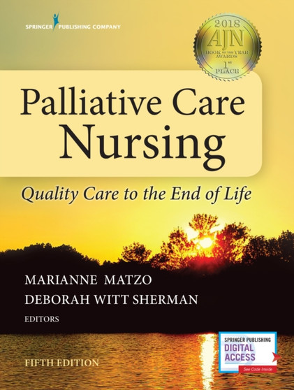 Palliative Care Nursing : Quality Care to the End of Life by Marianne PhD APRN-CNP FPCN FAAN Matzo - Hardback