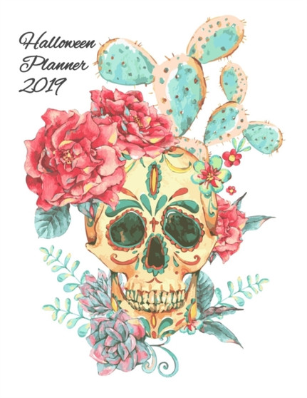 Halloween Planner 2019 : Dia De Los Muertos Calendar 2019 - Undated Planning Pages For Writing Daily, Weekly & Monthly Notes, To Do Lists, Prioritie, quotes, Goals, Appointment & Schedule Times - Prem by Amber Heart - Paperback
