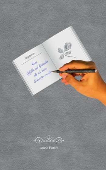 Meine Gefuhle Und Gedanken ALS Ich Meine Schwester Verlor by Joana Peters - Paperback