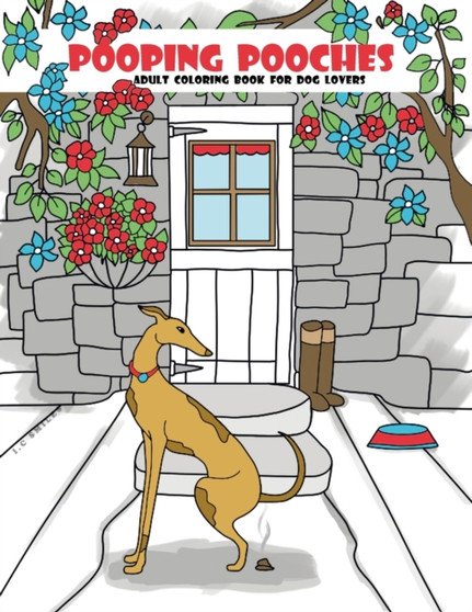 Pooping Pooches : Adult Coloring Book For Dog Lovers : 1 by I C Smiles - Paperback