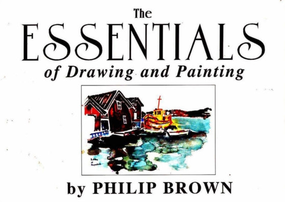 Essentials of Drawing and Painting by Philip Brown - Paperback