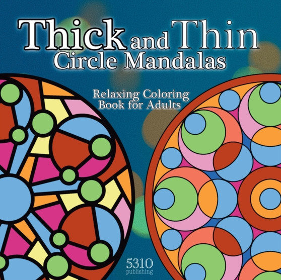 Thick and Thin Circle Mandalas : Relaxing Coloring Book for Adults by Eric Williams - Paperback