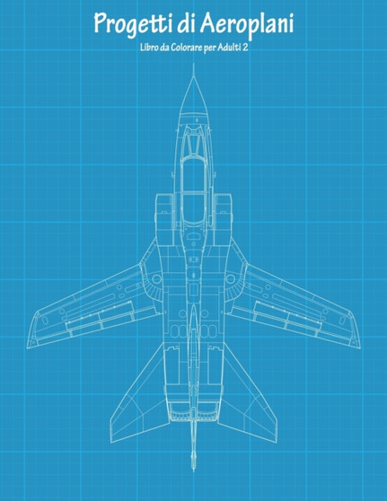 Progetti di Aeroplani Libro da Colorare per Adulti 2 : 2 by Nick Snels - Paperback