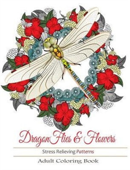 Adult Coloring Books : Dragonflies and Flowers by Adult Coloring Books - Paperback