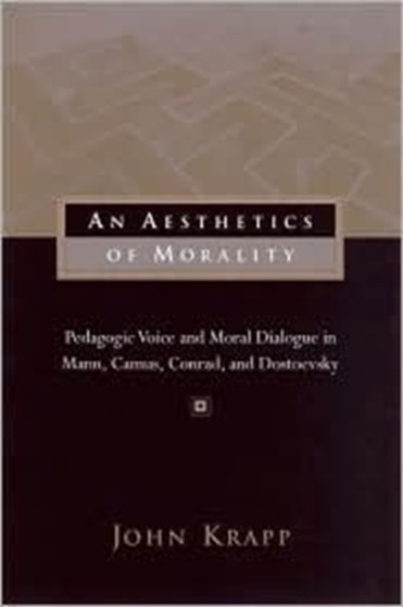 An Aesthetics of Morality : Pedagogic Voice and Moral Dialogue in Mann, Camus, Conrad and Dostoevsky